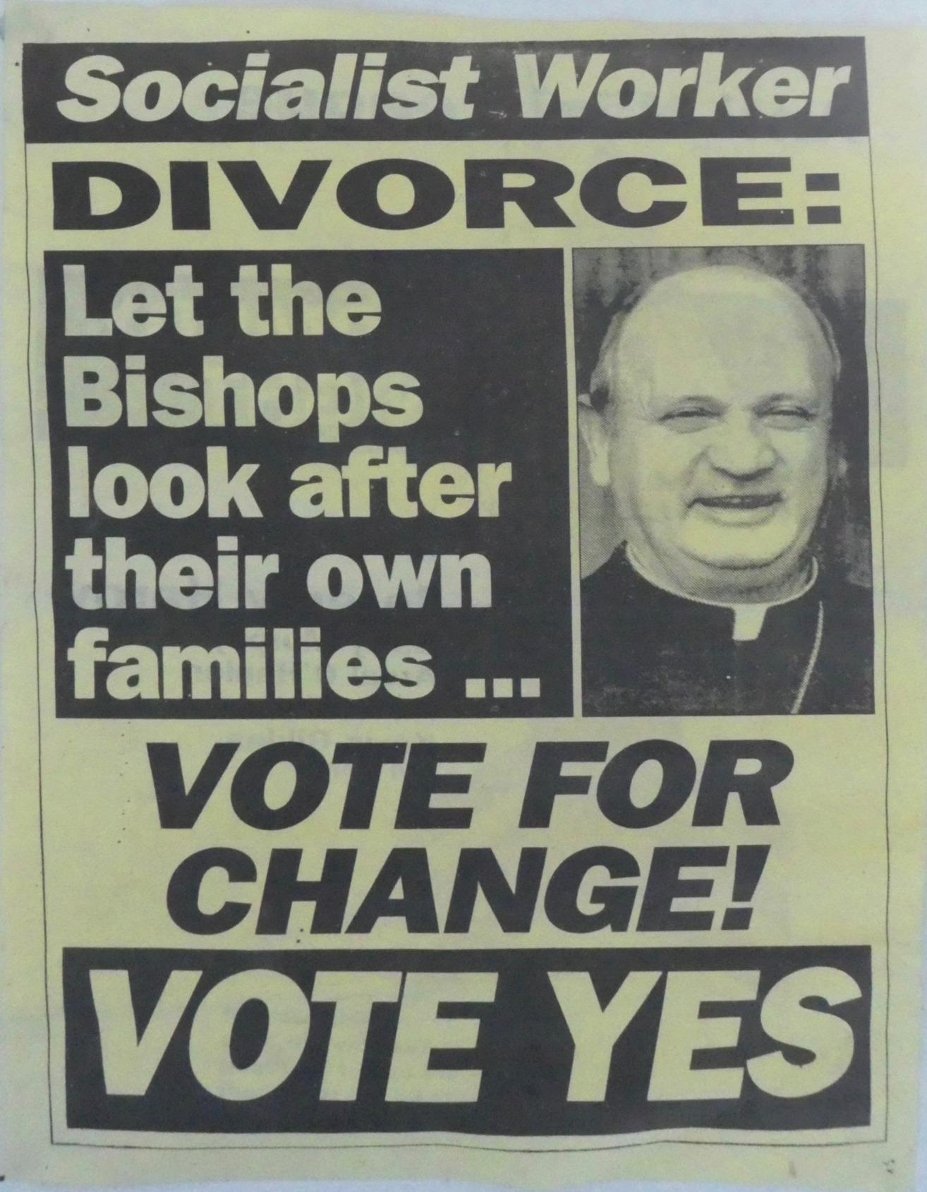 A poster featuring a picture of Bishop Eamonn Casey with the text: Divorce: Let the Bishops look after their own families… Vote for Change! Vote Yes.