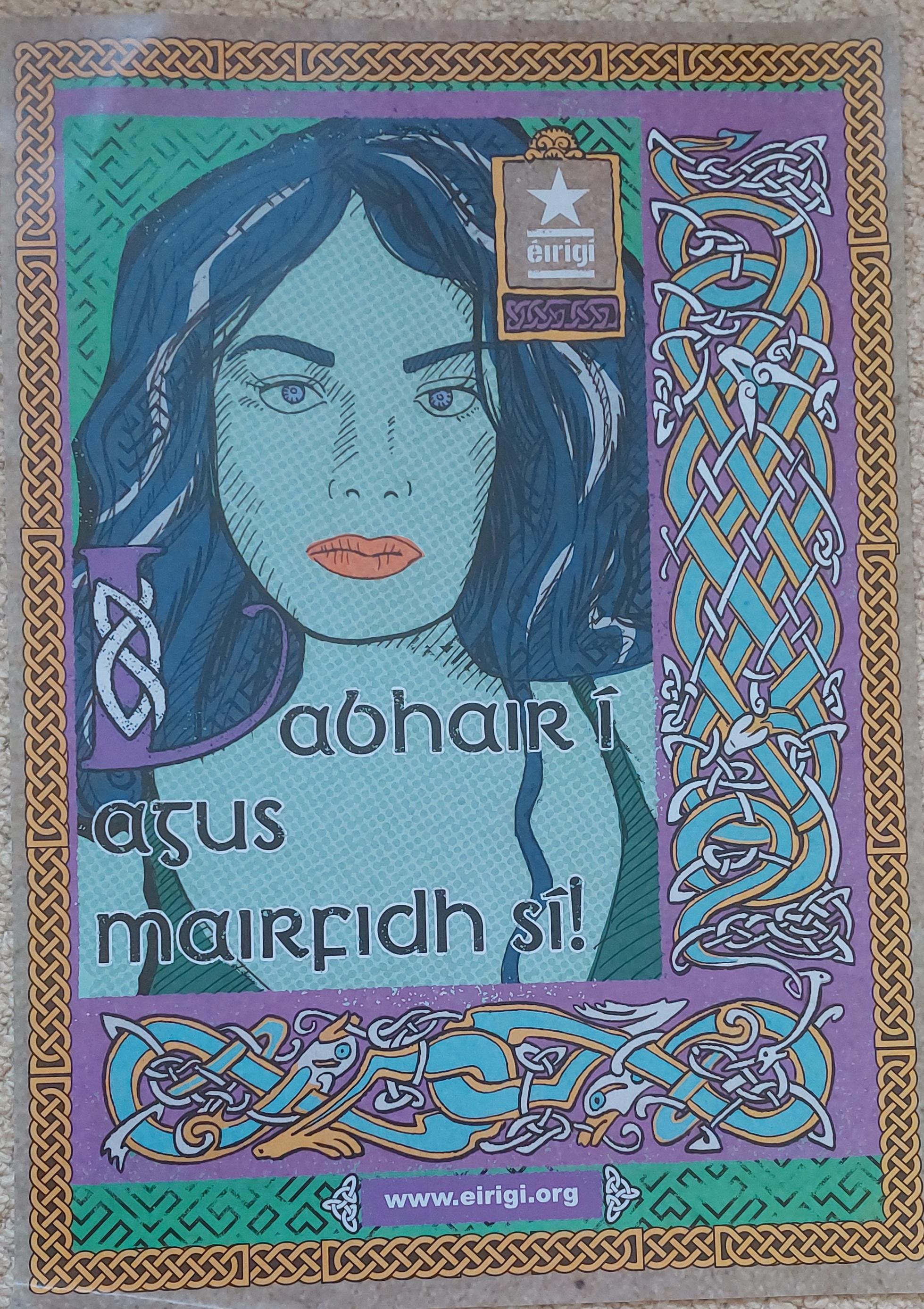 A poster reading Labhair Í agus Mairfidh Sí. The image is a screenprint-style picture of a woman with long dark hair, surrounded by a Celtic knot pattern.