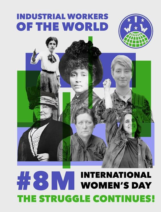 Graphic depicting the faces of Elizabeth Gurley Flynn, Mother Jones, Lucy Gonzales Parsons, Anna Campbell, Eva Lynch, and Judi Bari. Purple and Green text overlaid reads: Industrial Workers of the World. #8m International Women's Day. The Struggle Continues."